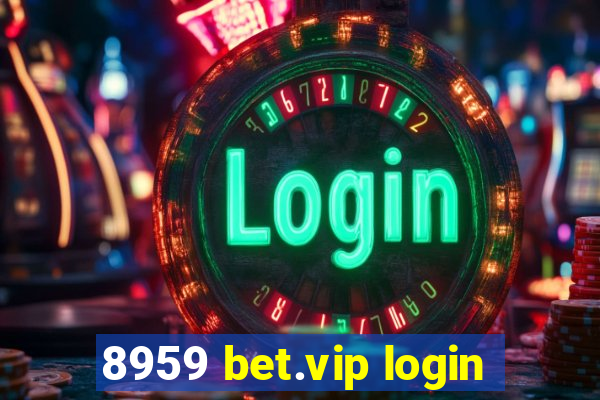 8959 bet.vip login